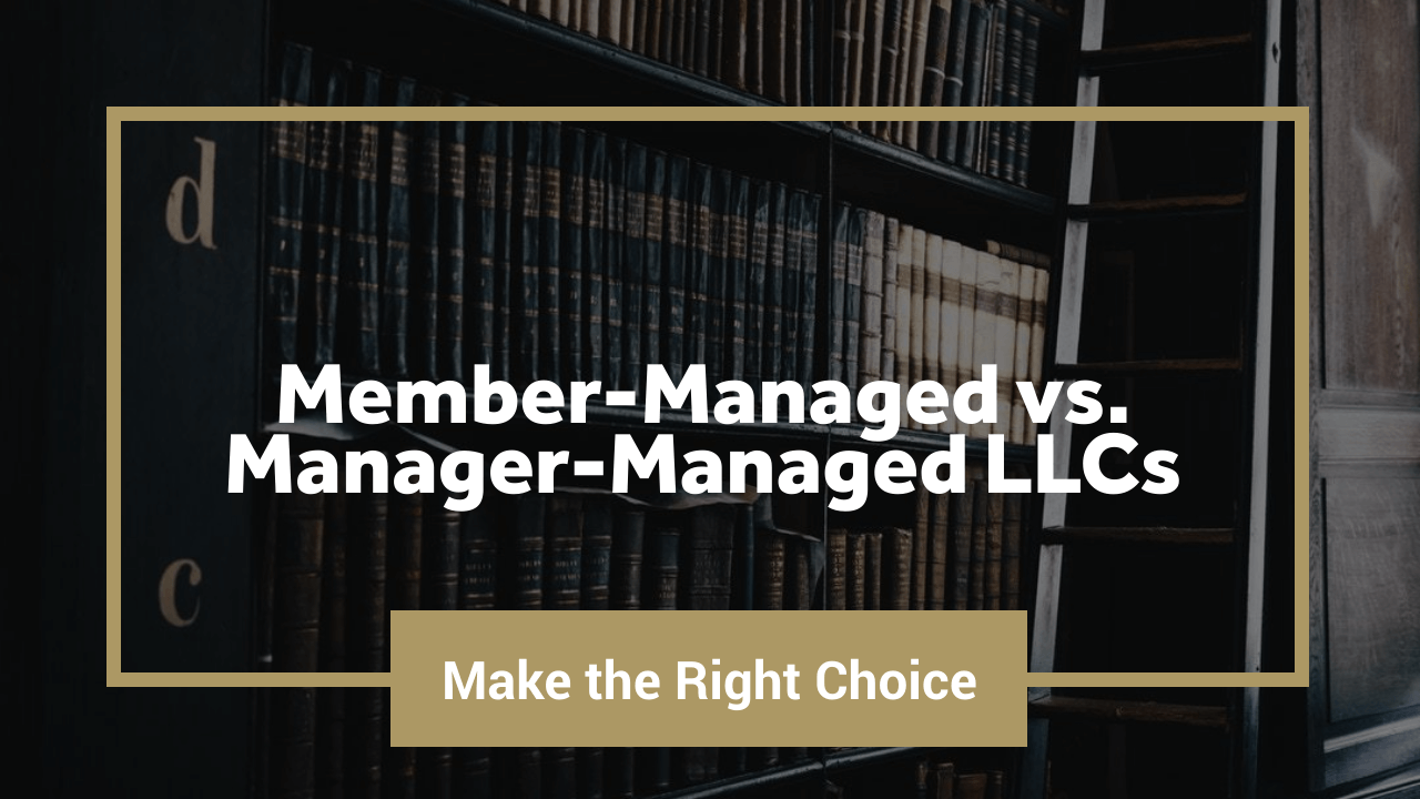 Member-Managed vs. Manager-Managed LLCs
